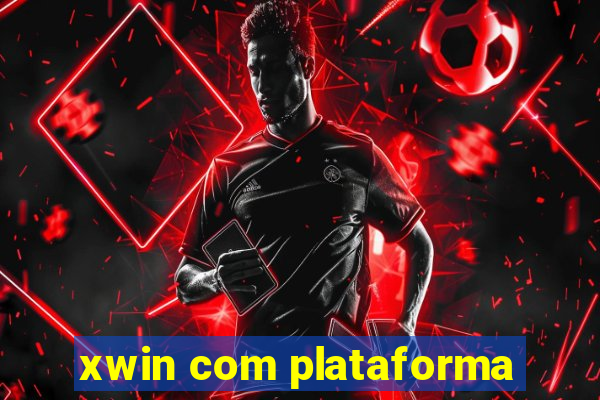 xwin com plataforma